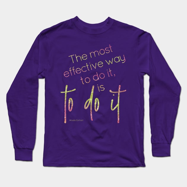 The most effective way to do it, is to do it Long Sleeve T-Shirt by missguiguitte